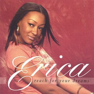 Reach for Your Dreams by Erica (2006)